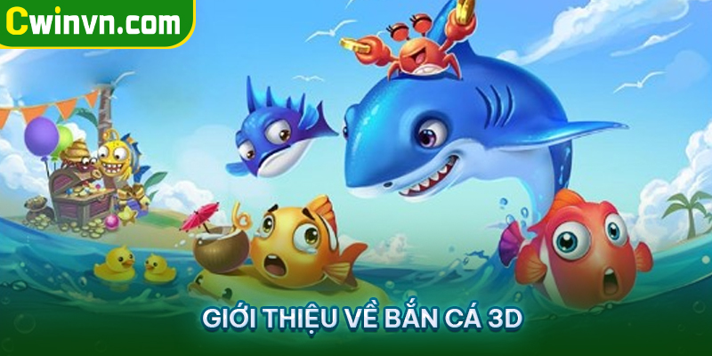 Giới thiệu sơ lược về bắn cá 3D online Giới thiệu sơ lược về bắn cá 3D online