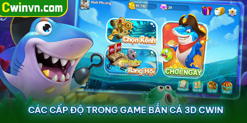 Các cấp độ trong game bắn cá 3D Cwin Các cấp độ trong game bắn cá 3D Cwin