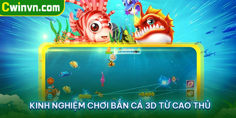 Kinh nghiệm chơi bắn cá 3D từ cao thủ Kinh nghiệm chơi bắn cá 3D từ cao thủ