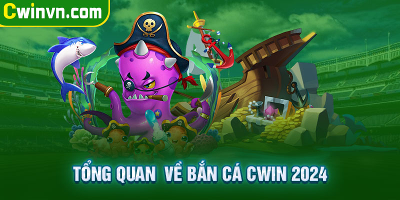Tổng quan về bắn cá Cwin Tổng quan về bắn cá Cwin