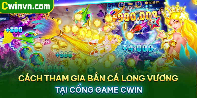Cách tham gia bắn cá long vương tại cổng game Cwin Cách tham gia bắn cá long vương tại cổng game Cwin