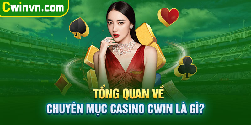 Tổng quan về Casino Cwin Tổng quan về Casino Cwin