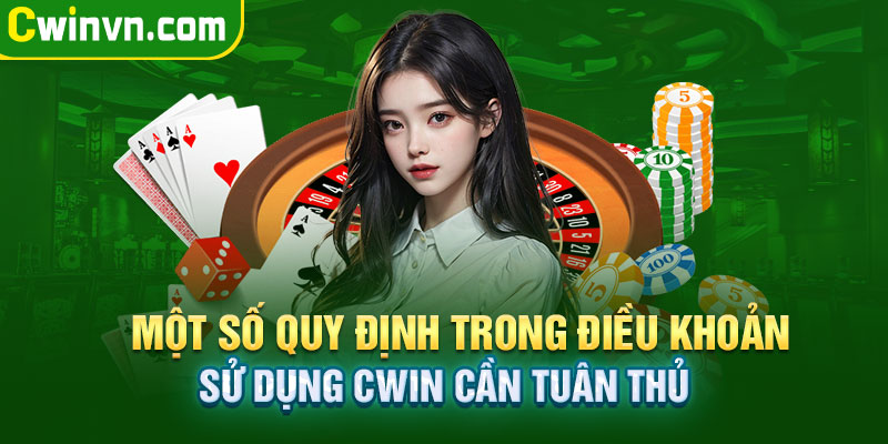 Một số quy định trong điều khoản sử dụng Cwin cần tuân thủ Một số quy định trong điều khoản sử dụng Cwin cần tuân thủ