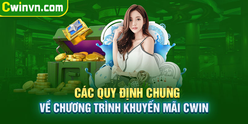 Quy định chung về chương trình khuyến mãi Cwin Quy định chung về chương trình khuyến mãi Cwin