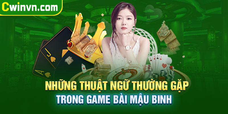 Game bài mậu binh có các thuật ngữ nào cần biết? Game bài mậu binh có các thuật ngữ nào cần biết?