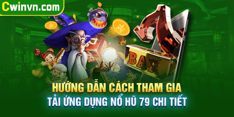 Hướng dẫn người chơi tham gia nổ hũ 79 Hướng dẫn người chơi tham gia nổ hũ 79