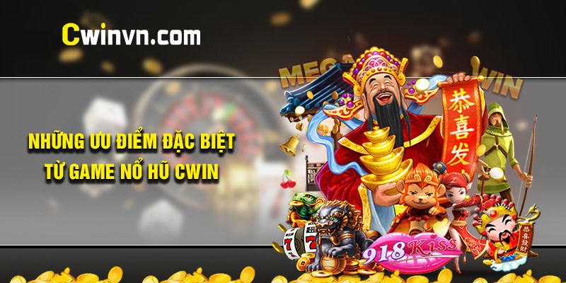 Điểm mạnh của game nổ hũ tại nhà cái Cwin Điểm mạnh của game nổ hũ tại nhà cái Cwin