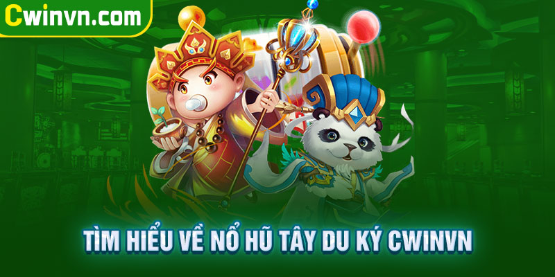 Đôi nét về nổ hũ tây du ký Cwinvn Đôi nét về nổ hũ tây du ký Cwinvn