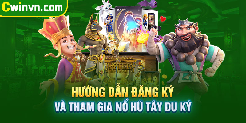 Hướng dẫn đăng ký và tham gia nổ hũ tây du ký Hướng dẫn đăng ký và tham gia nổ hũ tây du ký