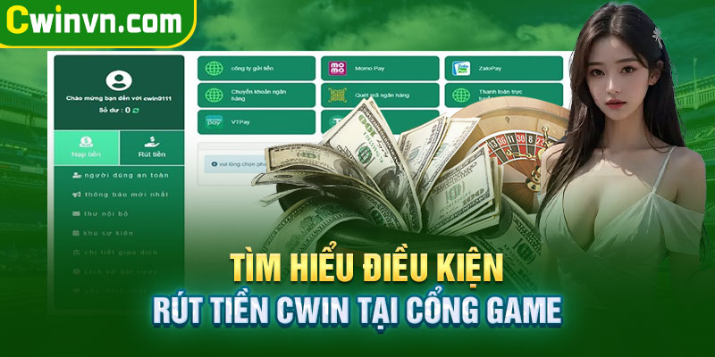 Điều kiện rút tiền tại cổng game Cwin Điều kiện rút tiền tại cổng game Cwin