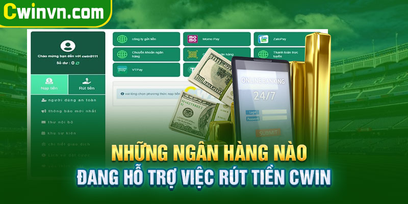 Ngân hàng nào đang hỗ trợ việc rút tiền Cwin Ngân hàng nào đang hỗ trợ việc rút tiền Cwin