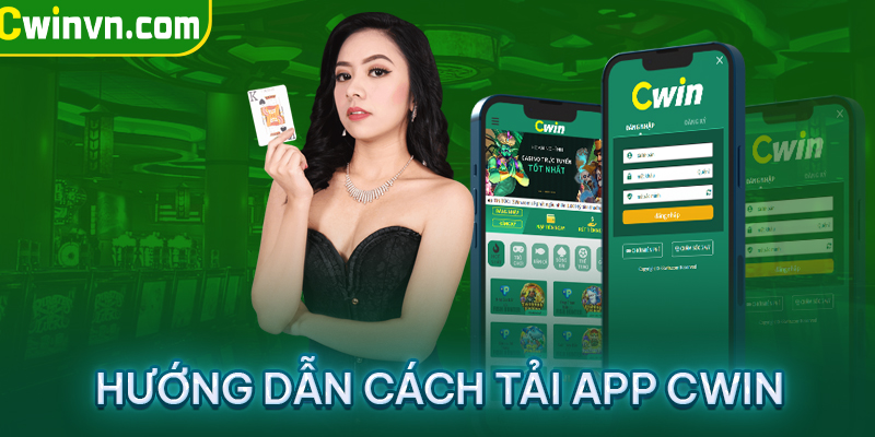 Cách tải app Cwin chi tiết Cách tải app Cwin chi tiết