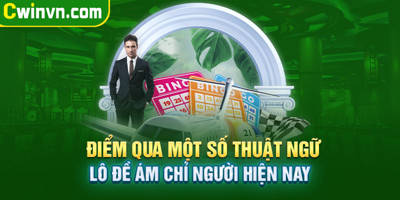 Một số thuật ngữ lô đề hiện nay Một số thuật ngữ lô đề hiện nay