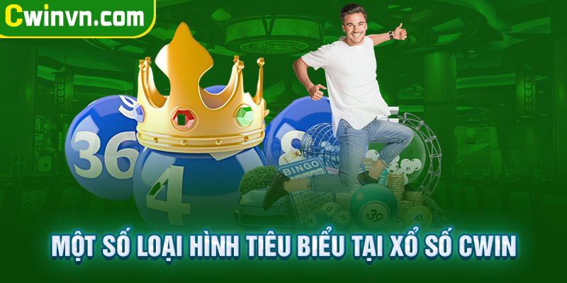 Một số loại hình tiêu biểu tại xổ số Cwin Một số loại hình tiêu biểu tại xổ số Cwin