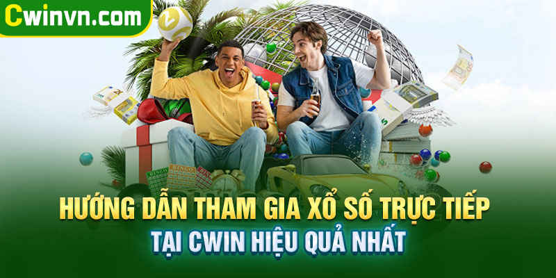 Hướng dẫn tham gia xổ số trực tiếp tại Cwin hiệu quả nhất Hướng dẫn tham gia xổ số trực tiếp tại Cwin hiệu quả nhất
