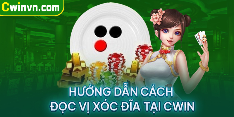 Hướng dẫn cách đọc vị xóc đĩa tại Cwin Hướng dẫn cách đọc vị xóc đĩa tại Cwin