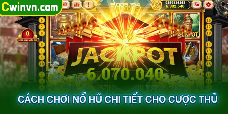 Cách chơi nổ hũ chi tiết cho cược thủ Cách chơi nổ hũ chi tiết cho cược thủ
