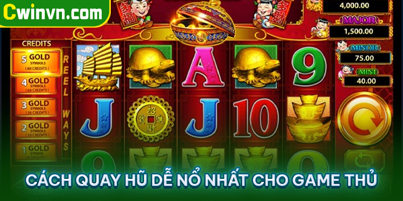 Cách quay hũ dễ nổ nhất cho game thủ Cách quay hũ dễ nổ nhất cho game thủ