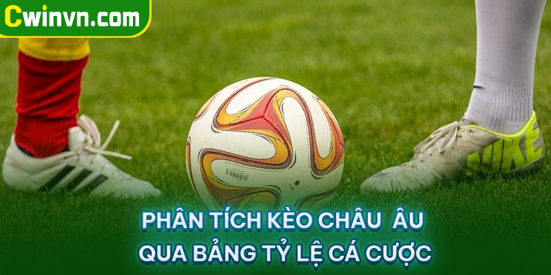 Phân tích Kèo Châu Âu qua bảng tỷ lệ cá cược Phân tích Kèo Châu Âu qua bảng tỷ lệ cá cược