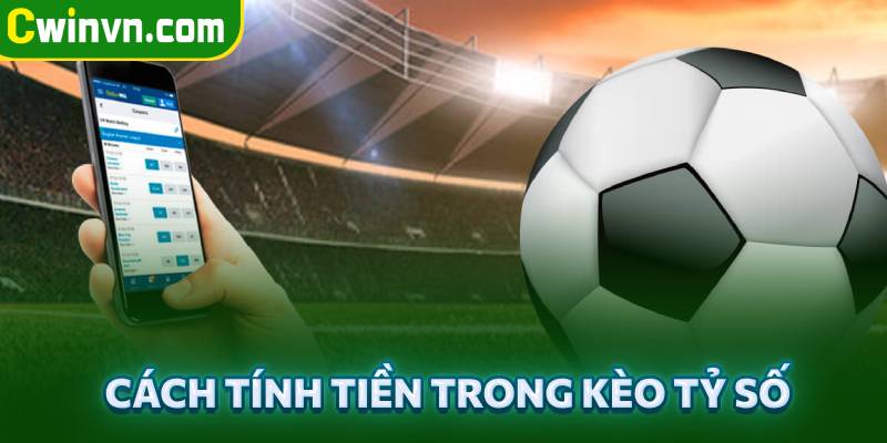 Cách tính tiền trong kèo tỷ số Cách tính tiền trong kèo tỷ số