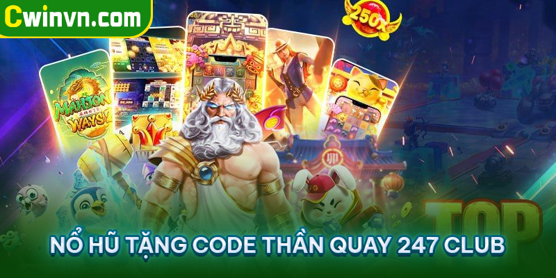 Nổ hũ tặng code Thần quay 247 Club Nổ hũ tặng code Thần quay 247 Club