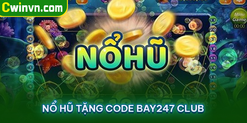 Nổ hũ tặng code Bay247 Club Nổ hũ tặng code Bay247 Club