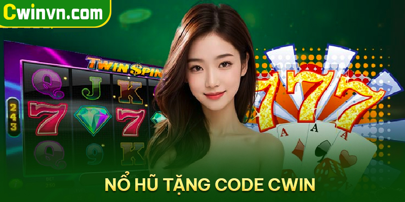 Nổ hũ tặng code nhà cái Cwin Nổ hũ tặng code nhà cái Cwin