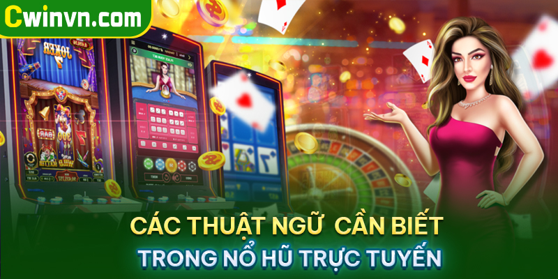Thuật ngữ trong nổ hũ trực tuyến Thuật ngữ trong nổ hũ trực tuyến