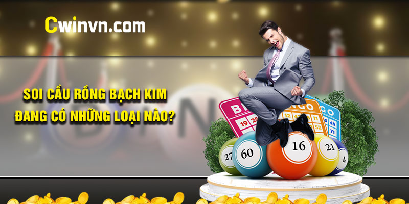 Soi cầu Rồng bạch kim đang có những loại nào? Soi cầu Rồng bạch kim đang có những loại nào?