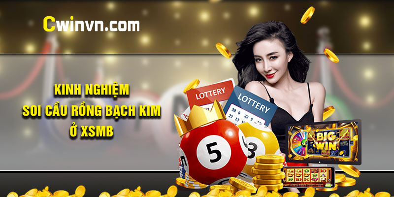 Kinh nghiệm soi cầu Rồng bạch kim ở XSMB